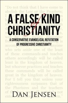 Hardcover A False Kind of Christianity: A Conservative Evangelical Refutation of Progressive Christianity Book