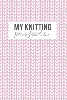 Paperback My Knitting Projects: Knitting Paper 4:5 - 125 Pages to Note down your Knitting projects and patterns. Book