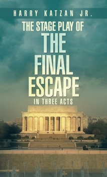 The Stage Play of The Final Escape In Three Acts