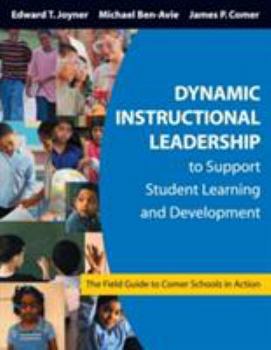 Paperback Dynamic Instructional Leadership to Support Student Learning and Development: The Field Guide to Comer Schools in Action Book