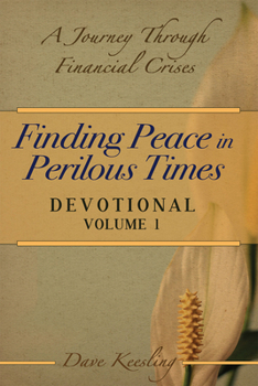 Paperback Finding Peace in Perilous Times: A Journey Through Financial Crises, Devotional Volume 1 Book