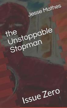 Paperback The Unstoppable Stopman: Issue Zero Book