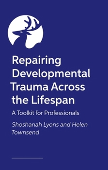 Paperback Healing Developmental Trauma in Families and Systems: A Visual Toolkit for Professionals Book