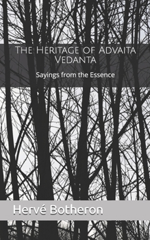 Paperback The Heritage of Advaita Vedanta: Sayings from the Essence Book