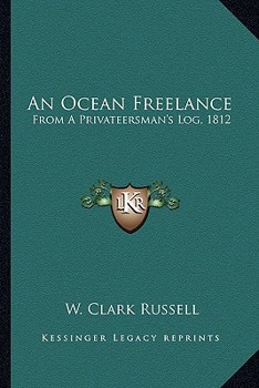 Paperback An Ocean Freelance: From A Privateersman's Log, 1812 Book