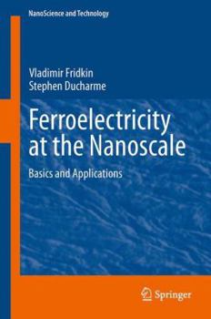 Hardcover Ferroelectricity at the Nanoscale: Basics and Applications Book
