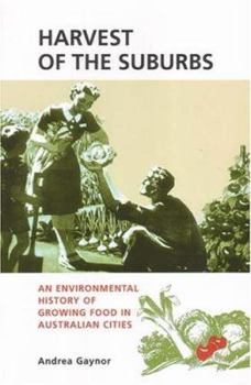 Paperback Harvest of the Suburbs: An Environmental History of Growing Food in Australian Cities Book