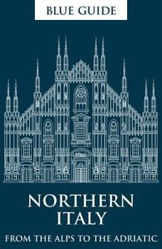 Paperback Blue Guide Northern Italy: From the Alps to the Adriatic Book