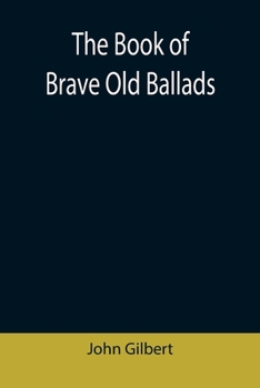 Paperback The Book of Brave Old Ballads Book