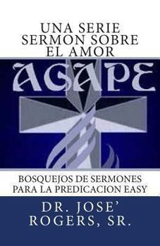 Paperback Una serie sermon sobre el amor: Bosquejos de sermones para la Predicacion Easy Book