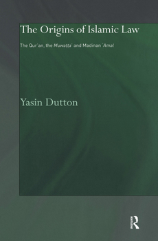 Paperback The Origins of Islamic Law: The Qur'an, the Muwatta' and Madinan Amal Book