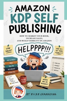 Paperback Amazon KDP Self Publishing: How to Market Your Book, Increase Sales, and Build Visibility on Amazon Book