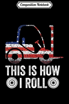 Composition Notebook: Funny Forklift Operator Driver This How I Roll Vintage  Journal/Notebook Blank Lined Ruled 6x9 100 Pages