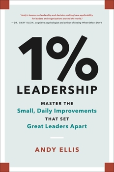 Hardcover 1% Leadership: Master the Small, Daily Improvements That Set Great Leaders Apart Book