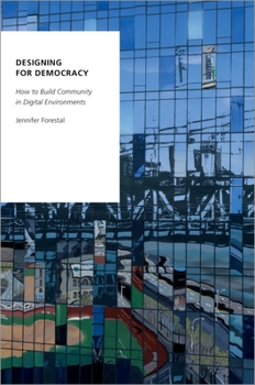 Paperback Designing for Democracy: How to Build Community in Digital Environments Book