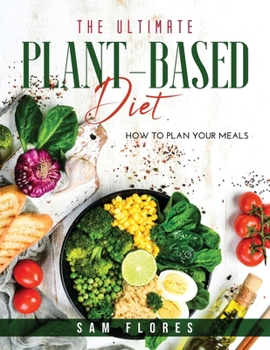 Paperback The Ultimate Plant-Based Diet: How to Plan Your Meals Book