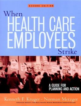 Paperback When Health Care Employees Strike: A Guide for Planning and Action Book