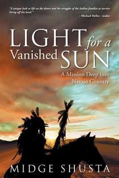 Paperback Light for a Vanished Sun: A Mission Deep into Navajo Country Book