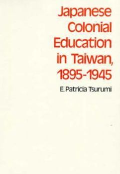 Hardcover Japanese Colonial Eduacation in Taiwan, 1895-1945 Book