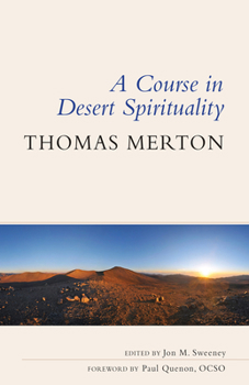 Paperback A Course in Desert Spirituality: Fifteen Sessions with the Famous Trappist Monk Book