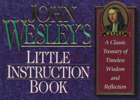 Paperback John Wesley's Little Instruction Book: A Classic Treasury of Timeless Wisdom and Reflection Book