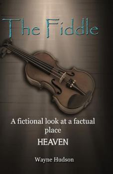 Paperback The Fiddle: A Fictional Look at a Factual Place: HEAVEN Book