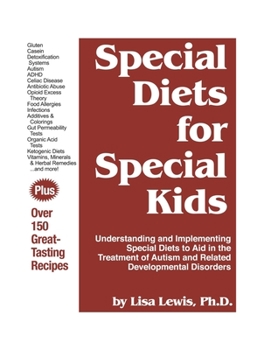 Hardcover Special Diets for Special Kids: Understanding and Implementing a Gluten and Casein Free Diet to Aid in the Treatment of Autism and Related Development Book