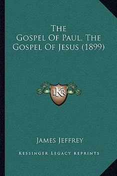 Paperback The Gospel Of Paul, The Gospel Of Jesus (1899) Book