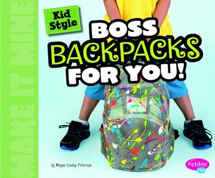 Library Binding Kid Style: Boss Backpacks for You! Book