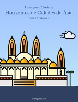 Paperback Livro para Colorir de Horizontes de Cidades da Ásia para Crianças 2 [Portuguese] Book