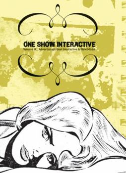 Paperback One Show Interactive, Volume IX: Advertising's Best Interactive & New Media Book