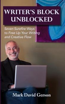 Paperback Writer's Block Unblocked: Seven Surefire Ways to Free Up Your Writing and Creative Flow Book