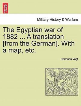Paperback The Egyptian War of 1882 ... a Translation [From the German]. with a Map, Etc. Book