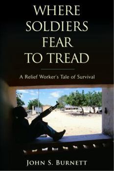 Hardcover Where Soldiers Fear to Tread: A Relief Worker's Tale of Survival Book