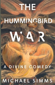 Hummingbird War : A Divine Comedy