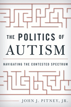 Paperback The Politics of Autism: Navigating the Contested Spectrum Book