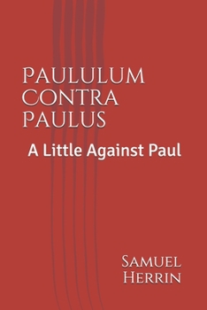 Paperback Paululum Contra Paulus: A Little Against Paul Book