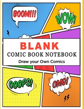 Blank Comic Book Notebook (Draw Your Own Comics): 100 Pages of Fun and Variety of Templates - A Large 8.5" x 11" Notebook and Sketchbook for Kids and Adults to Unleash Creativity