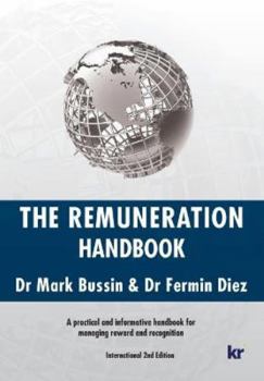 Paperback The Remuneration Handbook - 2nd International Edition: A practical and informative handbook for managing reward and recognition Book
