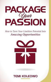 Paperback Package Your Passion.: How to Turn Your Limitless Potential Into Amazing Opportunities Book