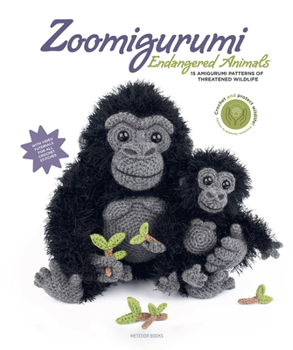 Zoomigurumi Endangered Animals: 15 Amigurumi Patterns of Threatened Wildlife - Book #11 of the Zoomigurumi