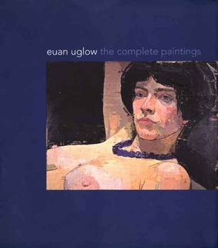 Hardcover Euan Uglow: The Complete Paintings Book