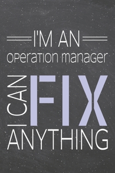 Paperback I'm an Operation Manager I Can Fix Anything: Operation Manager Dot Grid Notebook, Planner or Journal - 110 Dotted Pages - Office Equipment, Supplies - Book