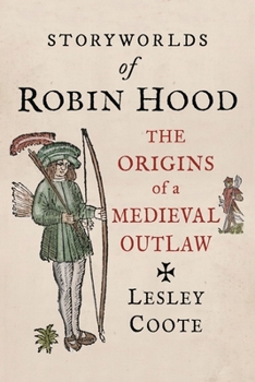 Hardcover Storyworlds of Robin Hood: The Origins of a Medieval Outlaw Book