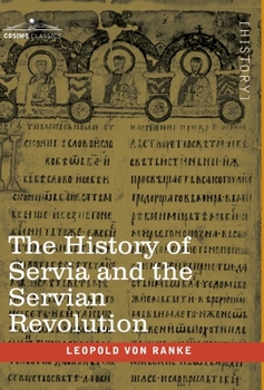 Hardcover The History of Servia and the Servian Revolution: With a Sketch of the Insurrection in Bosnia and The Slave Provinces of Turkey Book