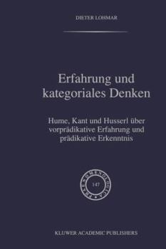 Erfahrung und kategoriales Denken - Hume, Kant und Husserl uber vorpradikative