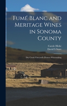 Hardcover Fumé Blanc and Meritage Wines in Sonoma County: Dry Creek Vineyard's Pioneer Winemaking Book