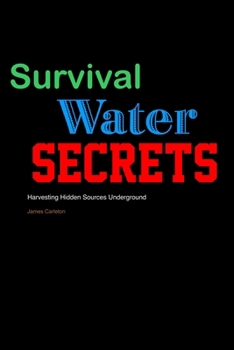 Paperback Survival Water Secrets: Harvesting Hidden Sources Underground Book