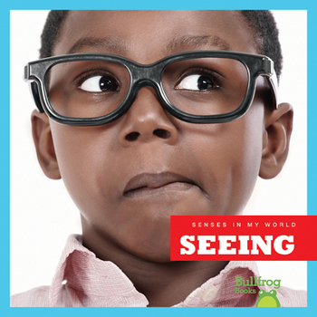 Seeing - Book  of the Senses in My World