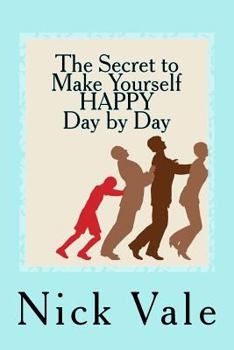 Paperback The Secret to Make Yourself HAPPY - Day by Day Book